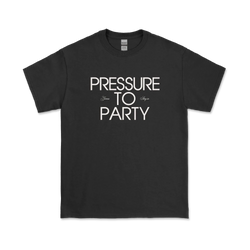 Pressure To Party T-Shirt