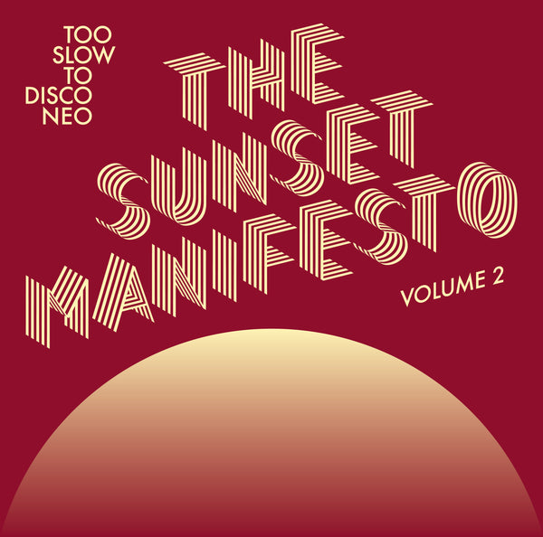 Too Slow To Disco NEO:  THE SUNSET MANIFESTO Volume 2 Limited Edition 2xLP